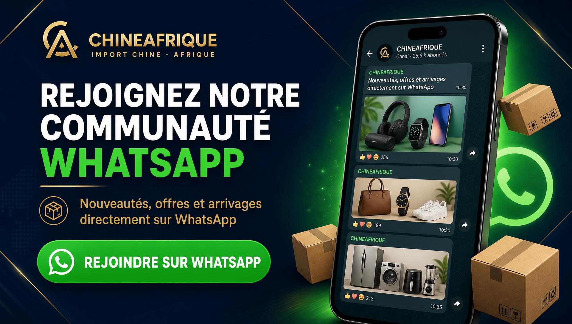 Rejoignez notre communauté WhatsApp ChineAfrique : nouveautés, offres et arrivages
